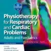 Physiotherapy for Respiratory and Cardiac Problems by Jennifer A. Pryor