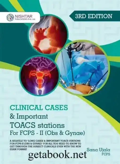 Clinical Cases & Important TOACS Stations for FCPS-II (OBs & Gynae) by Sana Ujala