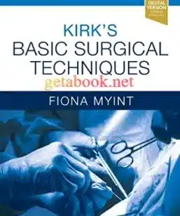 Kirk's Basic Surgical Techniques 7th Edition by Fiona Myint