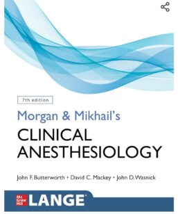 Morgan Anesthesia - Morgan and Mikhail’s Clinical Anesthesiology 7th Edition