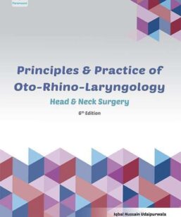 PRINCIPLES AND PRACTICE OF OTO-RHINO LARYNGOLOGY: HEAD AND NECK SURGERY 6th EDITION