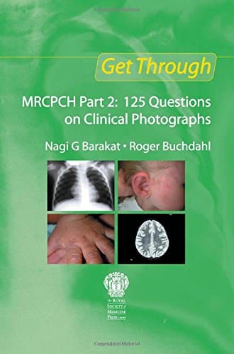Get Through MRCPCH Part 2: 125 Questions on Clinical Photographs