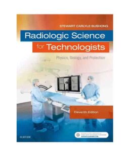 bushong radiology-Radiologic Science for Technologists: Physics, Biology, and Protection