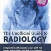 The Unofficial Guide to Radiology - with Full Color Annotations and Full X Ray Reports – Exclusive