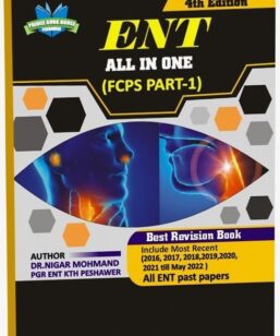 ENT All in One FCPS Part 1 - 4th Edition by Dr. Nigar Mohmand - Best Seller