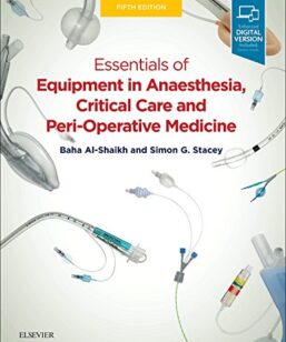 Essentials of Equipment in Anaesthesia, Critical Care and Perioperative Medicine - 5th Edition - Baha Al-Shaikh