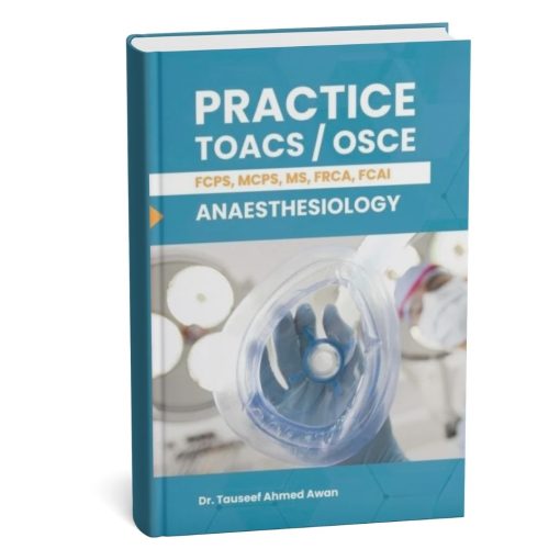 Practice TOACS/OSCE Anaesthesiology by Tauseef Ahmed Awan