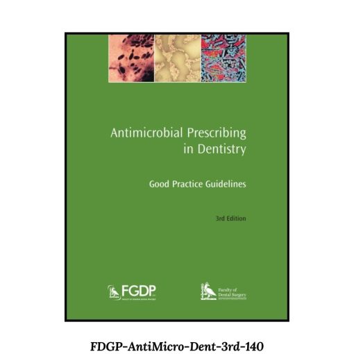 Antimicrobial Prescribing in Dentistry: Good Practice Guidelines