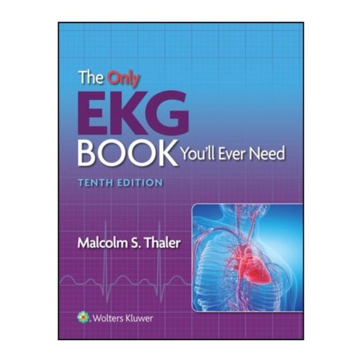 The Only EKG Book You'll Ever Need - 10th Edition