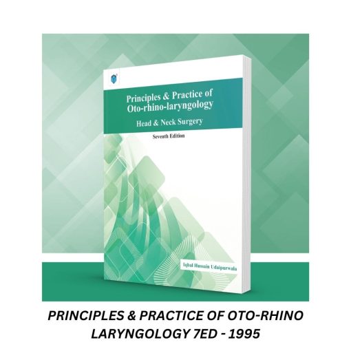 Principles & Practice of Oto-rhino-laryngology Head & Neck Surgery