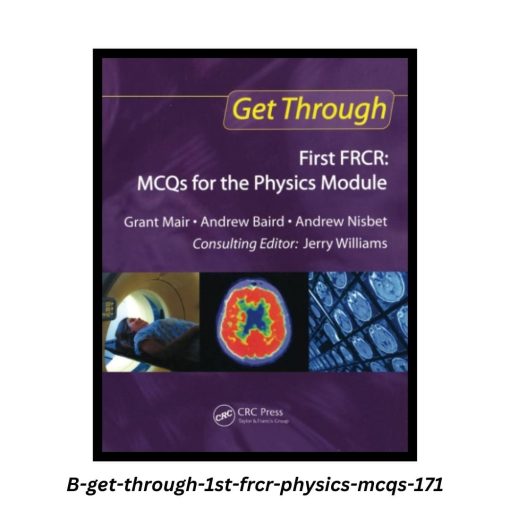 Get Through First FRCR: MCQs for the Physics Module