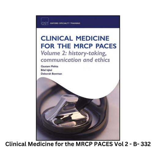 Clinical Medicine for the MRCP PACES Vol 2 - History-taking communication and ethics