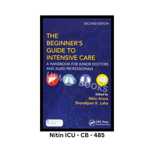 The Beginner's Guide to Intensive Care: A Handbook for Junior Doctors and Allied Professionals, 2nd Edition