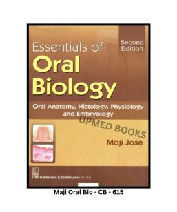 Essentials of Oral Biology: Oral Anatomy, Histology, Physiology and Embryology, Second Edition