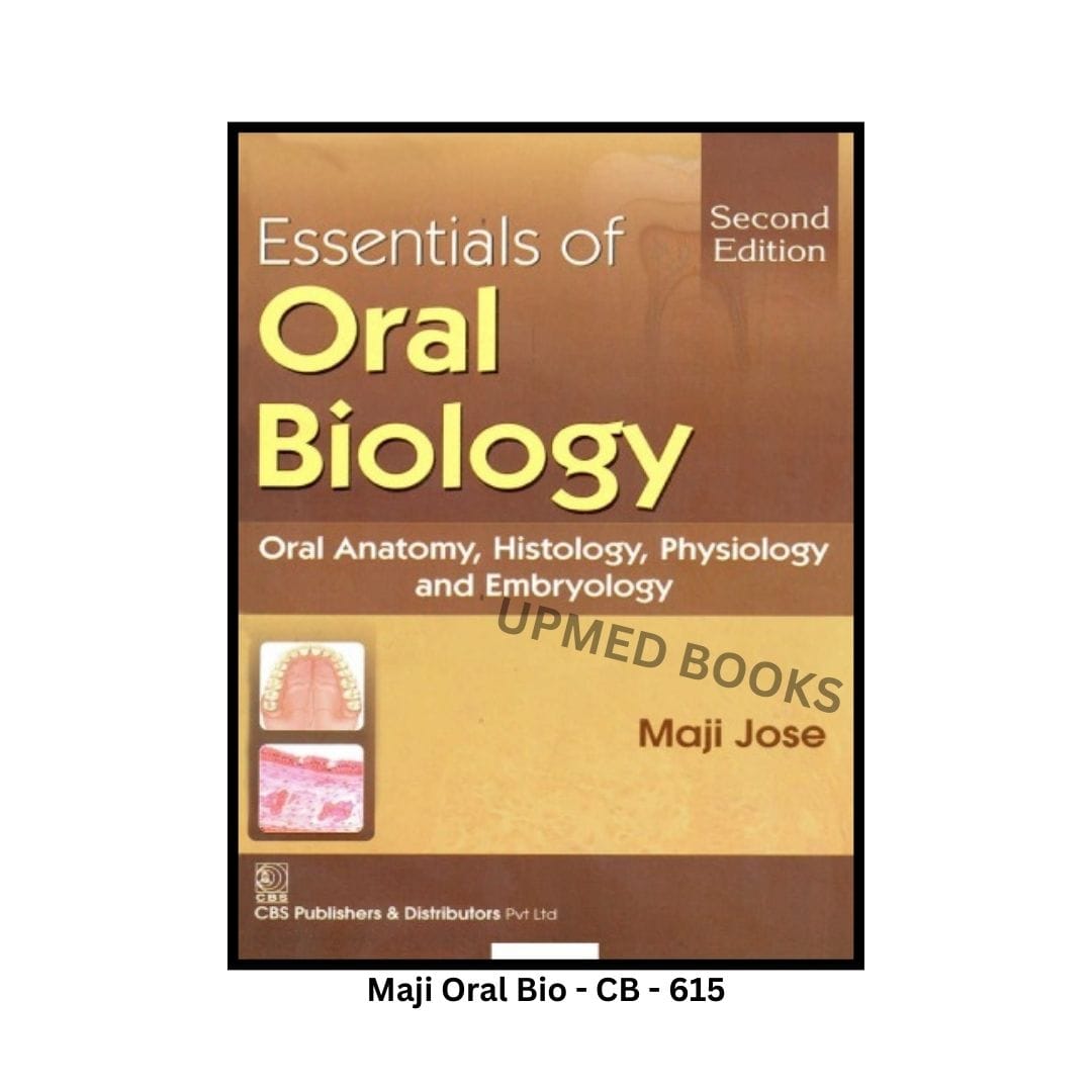Essentials of Oral Biology: Oral Anatomy, Histology, Physiology and Embryology, Second Edition