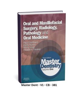 Master Dentistry Volume One - Oral and Maxillofacial Surgery Radiology Pathology and Oral Medicine - Third Edition