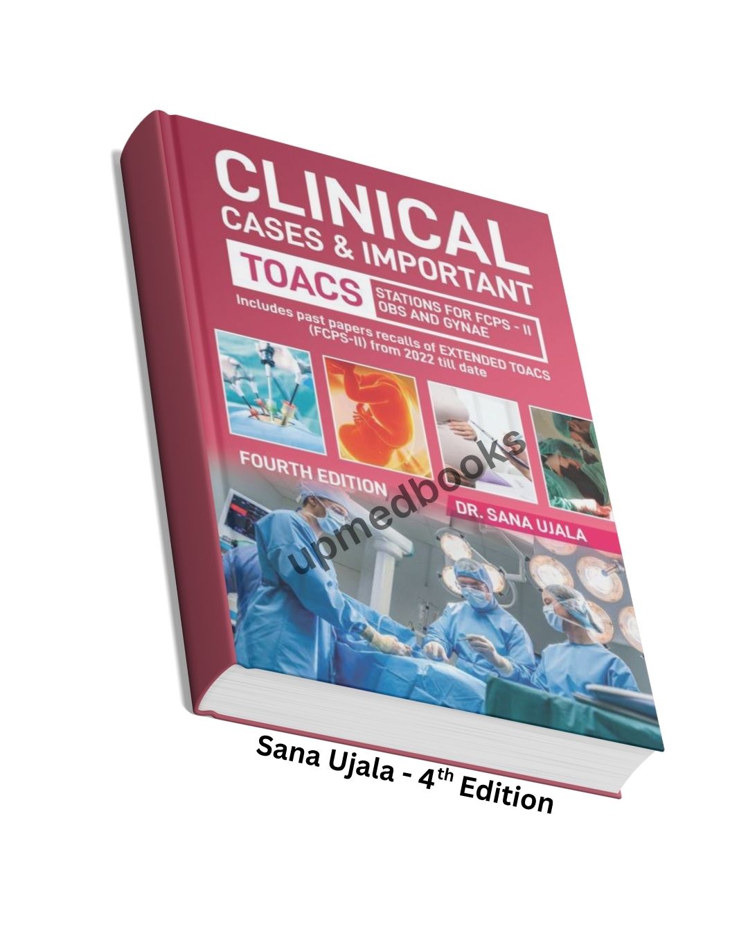 Clinical Cases and Important TOACs for Obs and Gyn - Sana Ujala 4th Edition