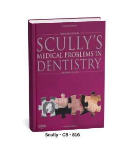 Scully's Medical Problems in Dentistry - Seventh Edition