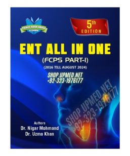 ENT All in One FCPS Part 1 - 5th Edition by Dr. Nigar Mohmand - Best Seller