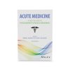 Acute Medicine: A Practical Guide to the Management of Medical Emergencies