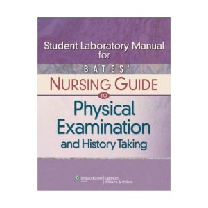 Student Laboratory Manual for Bates' Nursing Guide to Physical Examination and History Taking