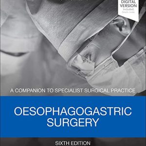 Oesophagogastric Surgery: A Companion to Specialist Surgical Practice - 6th Edition