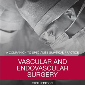 Vascular and Endovascular Surgery: A Companion to Specialist Surgical Practice - 6th Ed