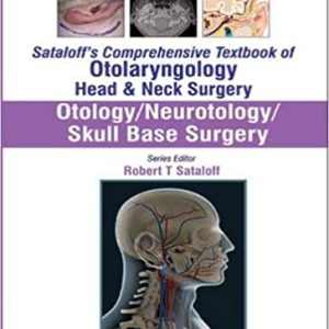 Sataloff’s Comprehensive Textbook of Otolaryngology Head & Neck Surgery Otology Neurotology Skull Base Surgery