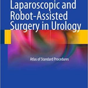 Laparoscopic and Robot Assisted Surgery in Urology Atlas of Standard Procedures