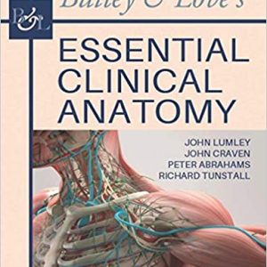 Bailey and Love’s Essential Clinical Anatomy