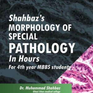SHAHBAZ MORPHOLOGY OF SPECIAL PATHOLOGY IN HOURS