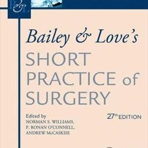 Bailey & Loves Short Practice of Surgery 27th Ed