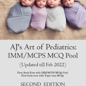 AJ’s Art of Pediatrics: IMM/MCPS MCQ Pool | 2nd Edition by Dr. Bushra Siddique