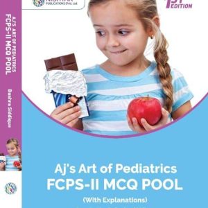 Aj’s Art of Pediatrics FCPS-II MCQ POOL