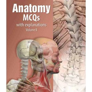 Anatomy MCQs with explanations - Volume 1 by Syed Meesam Iftikhar