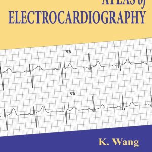 Atlas of Electrocardiography by K Wang