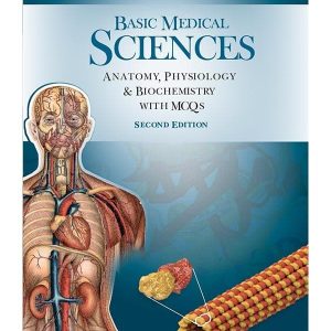 BASIC MEDICAL SCIENCES: ANATOMY, PHYSIOLOGY & BIOCHEMISTRY WITH MCQs FOR NURSING AND PARAMEDICAL STUDENTS