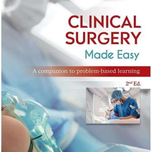 CLINICAL SURGERY MADE EASY: A COMPANION TO PROBLEM-BASED LEARNING 2nd EDITION