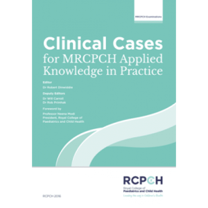 Clinical Cases for MRCPCH Applied Knowledge in Practice