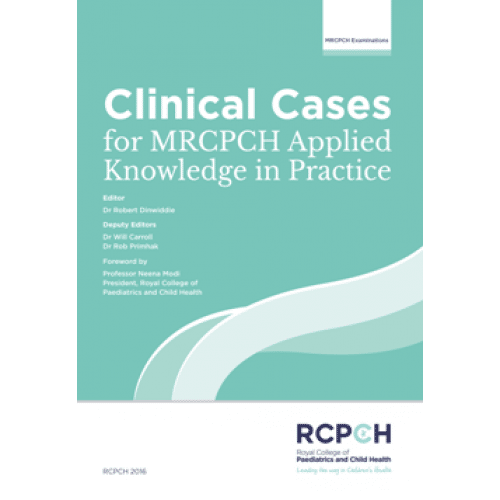 Clinical Cases for MRCPCH Applied Knowledge in Practice