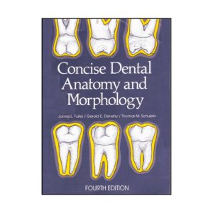 Concise Dental Anatomy and Morphology by Fuller