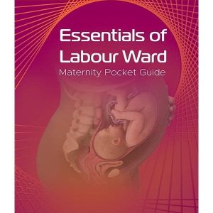 ESSENTIALS OF LABOUR WARD: MATERNITY POCKET GUIDE