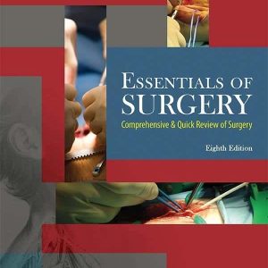 ESSENTIALS OF SURGERY: COMPREHENSIVE & QUICK REVIEW OF SURGERY 8TH EDITION