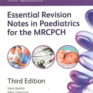 Pastest Essential Revision Notes in Pediatrics for MRCPCH – 3rd Edition