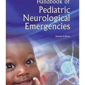 HANDBOOK OF PEDIATRIC NEUROLOGICAL EMERGENCIES 2ND EDITION