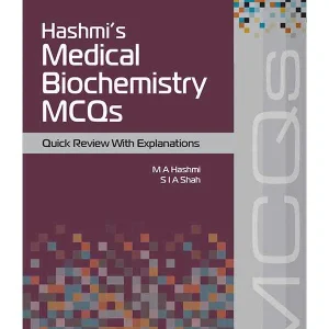 HASHMI’S MEDICAL BIOCHEMISTRY MCQs (QUICK REVIEW WITH EXPLAINATIONS)