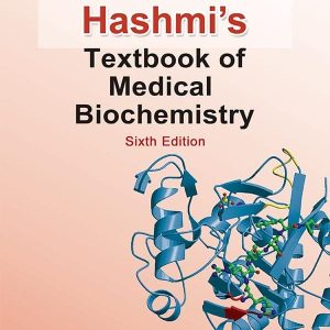 HASHMI’S TEXTBOOK OF MEDICAL BIOCHEMISTRY 6TH EDITION