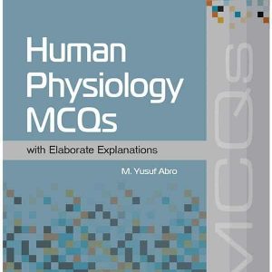 HUMAN PHYSIOLOGY MCQS WITH ELABORATE EXPLANATIONS