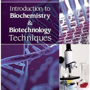 INTRODUCTION TO BIOCHEMISTRY AND BIOTECHNOLOGY TECHNIQUES