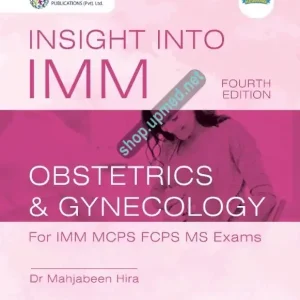Insight Into IMM Obstetrics Gynecology 4th Edition For IMM MCPS FCPS MS Exam By Dr Mahjabeen Hira